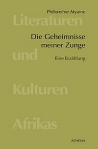 Abbildung von: Die Geheimnisse meiner Zunge - ATHENA-Verlag