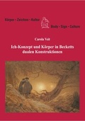 Cover: Ich-Konzept und K&ouml;rper in Becketts dualen Konstruktionen - Weidler bei Frank & Timme