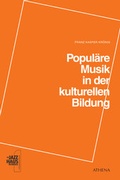 Cover: Popul&auml;re Musik in der kulturellen Bildung - ATHENA-Verlag