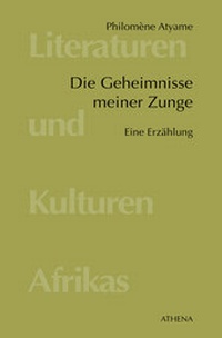 Abbildung von: Die Geheimnisse meiner Zunge - ATHENA-Verlag