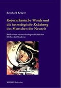 Cover: ,Kopernikanische Wende' und die 'kosmologische Kr&auml;nkung' des Menschen der Neuzeit - Weidler bei Frank & Timme