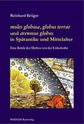Cover: moles globosa, globus terrae und arenosus globus in Sp&auml;tantike und Mittelalter - Weidler bei Frank & Timme