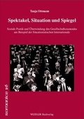 Cover: Spektakel, Situation und Spiegel - Weidler bei Frank & Timme