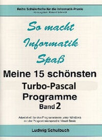 Enlarge image Cover: Meine 15 schönsten Turbo-Pascal-Programme / Meine 15 schönsten Turbo-Pascal-Programme - Band 2 - Ludwig Schulbuch