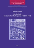 Cover: Die Sinfonie im deutschen Kulturgebiet 1850 bis 1875 - K&ouml;nigshausen & Neumann