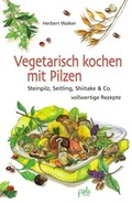 Cover: Vegetarisch kochen mit Pilzen - pala