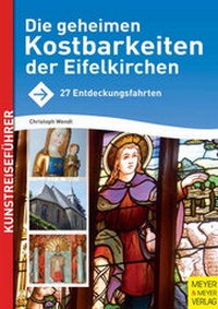 Abbildung von: Die geheimen Kostbarkeiten der Eifelkirchen - Meyer & Meyer