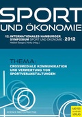 Cover: Sport und &Ouml;konomie - 12. internationales Hamburger Symposium Sport und &Ouml;konomie 2012 - Meyer & Meyer