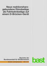 Abbildung von: Neue reaktionsharzgebundene Dünnbeläge als Fahrbahnbeläge auf einem D-Brücken-Gerät - Fachverlag NW in Carl Ed. Schünemann KG