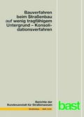Cover: Bauverfahren beim Strassenbau auf wenig tragf&auml;higem Untergrund - Konsolidationsverfahren - Fachverlag NW in Carl Ed. Sch&uuml;nemann KG