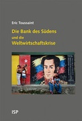 Cover: Die Bank des S&uuml;dens und die Weltwirtschaftskrise - Neuer ISP Vlg