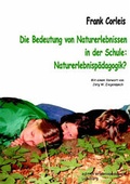 Cover: Die Bedeutung von Naturerlebnissen in der Schule: Naturerlebnisp&auml;dagogik? - ZIEL