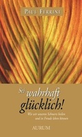 Cover: Sei wahrhaft gl&uuml;cklich! - Aurum in Kamphausen Media GmbH
