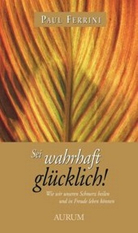 Enlarge image Cover: Sei wahrhaft glücklich! - Aurum in Kamphausen Media GmbH