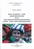 Cover: Der Kinder- und Jugendzirkus als erlebnisp&auml;dagogischer Lern- und Erfahrungsort - ZIEL