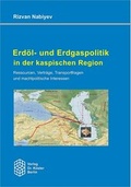 Cover: Erd&ouml;l- und Erdgaspolitik in der kaspischen Region - Verlag Dr. K&ouml;ster