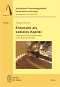 Cover: Ehrenamt als soziales Kapital - Partizipation und Professionalit&auml;t in der B&uuml;rgergesellschaft - Verlag Dr. K&ouml;ster