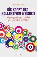 Cover: Die Kraft der kollektiven Weisheit - Kamphausen Media GmbH