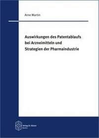 Abbildung von: Auswirkungen des Patentablaufs bei Arzneimitteln und Strategien der Pharmaindustrie - Verlag Dr. Köster