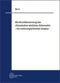 Cover: Die Vervollkommnung des chinesischen ehelichen G&uuml;terrechts - mit rechtsvergleichender Analyse - - Verlag Dr. K&ouml;ster