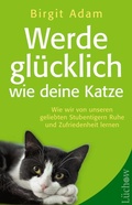 Cover: Werde gl&uuml;cklich wie deine Katze - L&uuml;chow Verlag in Kamphausen Media GmbH