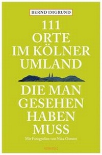 Abbildung von: 111 Orte im Kölner Umland, die man gesehen haben muß - Emons Verlag