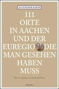 Cover: 111 Orte in Aachen und der Euregio, die man gesehen haben muss - Emons Verlag