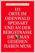 Cover: 111 Orte im Odenwald, Spessart und an der Bergstrasse, die man gesehen haben muss - Emons Verlag