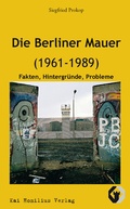 Cover: Die Berliner Mauer (1961-1989) - Homilius, K