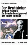 Cover: Der Drahtzieher. Vernon Walters - ein Geheimdienstgeneral des Kalten Krieges - Homilius, K