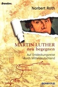 Cover: Martin Luther neu begegnen - Bonifatius Verlag