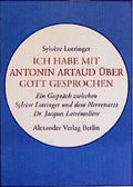 Cover: Ich habe mit Antonin Artaud &uuml;ber Gott gesprochen - Alexander