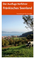 Cover: Der Ausflugs-Verf&uuml;hrer Fr&auml;nkisches Seenland - Ars Vivendi