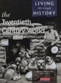 Cover: Living Through History: Core Book. The 20th Century World - Heinemann