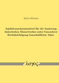 Cover: Injektionsschaumm&ouml;rtel f&uuml;r die Sanierung historischen Mauerwerkes unter besonderer Ber&uuml;cksichtigung bausch&auml;dlicher Salze - Logos Berlin