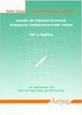 Cover: Jenseits der Balanced Scorecard: Strategische Wettbewerbsvorteile messen - Logos Berlin