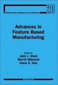 Cover: Advances in Feature Based Manufacturing: Volume 20 - Elsevier