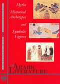 Cover: Myths, Historical Archetypes and Symbolic Figures in Arabic Literature - Ergon