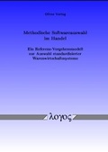 Cover: Methodische Softwareauswahl im Handel - Ein Referenz-Vorgehensmodell zur Auswahl standardisierter Warenwirtschaftssysteme - Logos Berlin