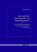 Cover: Idea materialis: Entwurfsdenken und Darstellungshandeln. &Uuml;ber die allm&auml;hliche Verfertigung der Gedanken beim Skizzieren und Modellieren - Logos Berlin