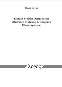 Abbildung von: Einsatz Mobiler Agenten zur effizienten Nutzung heterogener Clustersysteme - Logos Berlin
