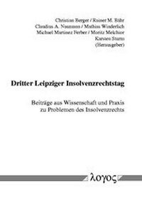 Abbildung von: 3. Leipziger Insolvenzrechtstag. Beiträge aus Wissenschaft und Praxis zu Problemen des Insolvenzrechts - Logos Berlin