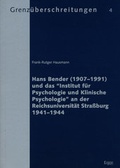 Cover: Hans Bender (1907-1991) und das "Institut f&uuml;r Psychologie und Klinische Psychologie" an der Reichsuniversit&auml;t Stra&szlig;burg 1941-1944 - Ergon