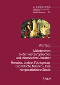 Cover: Mahrtenehen in der westeurop&auml;ischen und chinesischen Literatur: Melusine, Undine, Fuchsgeister und irdische M&auml;nner - Eine komparatistische Studie - Ergon