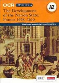 Enlarge image Cover: OCR A Level History A2: The Development of the Nation State: France 1498-1610 - Heinemann