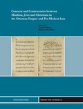 Cover: Contracts and Controversies between Muslims, Jews and Christians in the Ottoman Empire and Pre-Modern Iran - Ergon