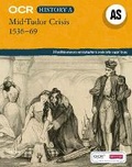 Cover: OCR A Level History AS: Mid Tudor Crisis 1536-69 - Heinemann