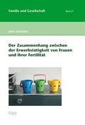 Cover: Der Zusammenhang zwischen der Erwerbst&auml;tigkeit von Frauen und ihrer Fertilit&auml;t - Ergon