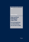 Cover: Leben und Werk Kan&ocirc; Jigor&ocirc;s (1860-1938) - Ergon