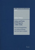 Cover: Leben und Werk KAN&Ocirc; Jigor&ocirc;s (1860-1938) - Ergon